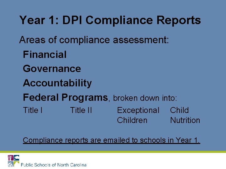 Year 1: DPI Compliance Reports Areas of compliance assessment: Financial Governance Accountability Federal Programs,