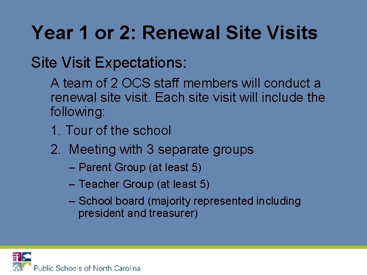 Year 1 or 2: Renewal Site Visits Site Visit Expectations: A team of 2