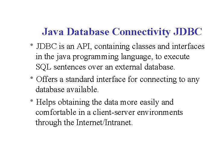 Java Database Connectivity JDBC is an API, containing classes and interfaces in the java