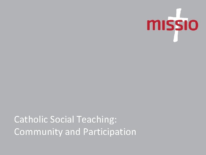 Catholic Social Teaching: Community and Participation 