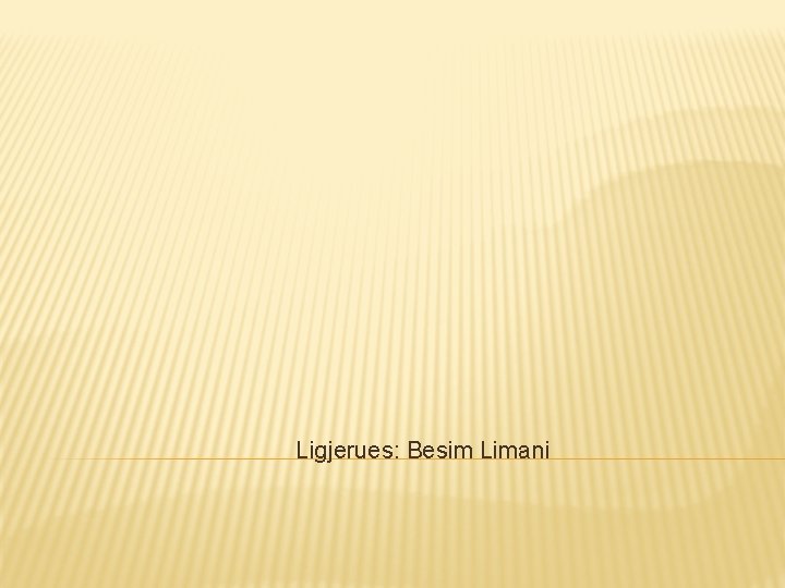 Ligjerues: Besim Limani 