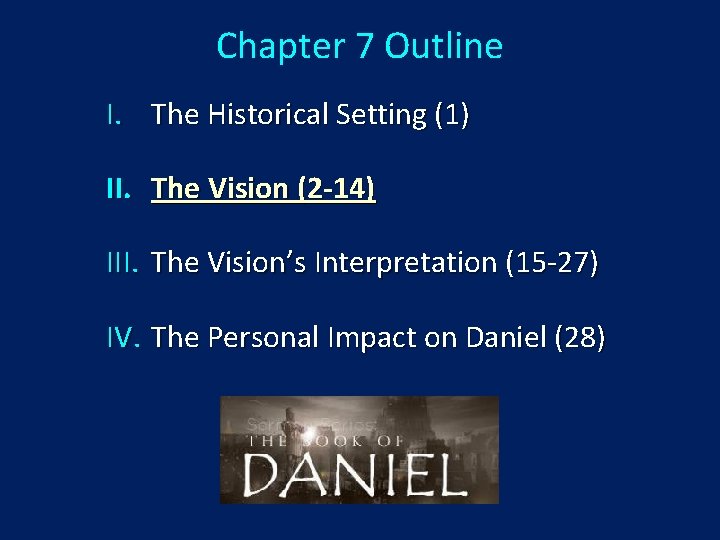 Chapter 7 Outline I. The Historical Setting (1) II. The Vision (2 -14) III.