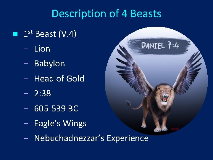 Description of 4 Beasts n 1 st Beast (V. 4) Lion Babylon Head of