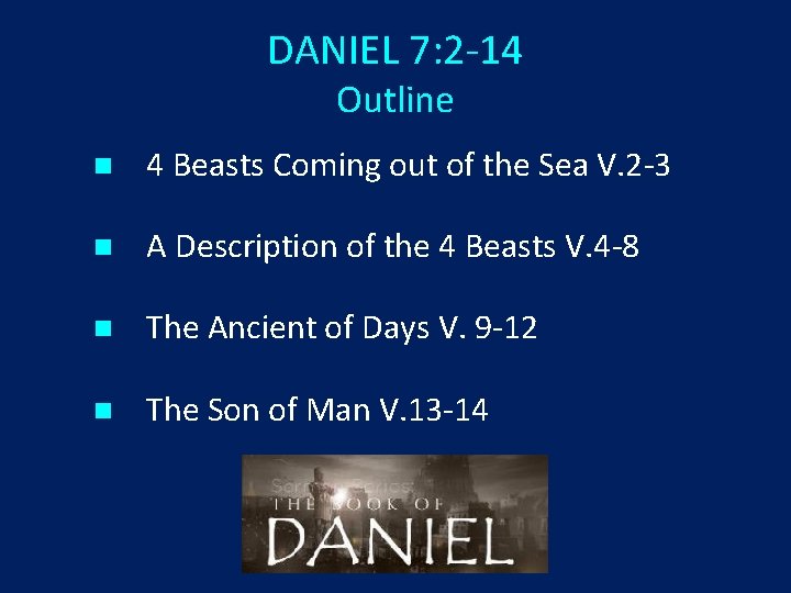 DANIEL 7: 2 -14 Outline n 4 Beasts Coming out of the Sea V.