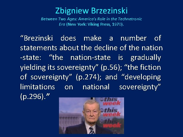 Zbigniew Brzezinski Between Two Ages: America's Role in the Technetronic Era (New York: Viking