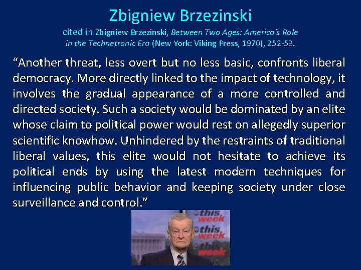Zbigniew Brzezinski cited in Zbigniew Brzezinski, Between Two Ages: America's Role in the Technetronic
