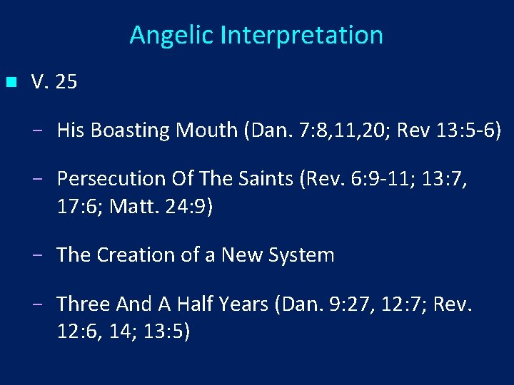 Angelic Interpretation n V. 25 His Boasting Mouth (Dan. 7: 8, 11, 20; Rev