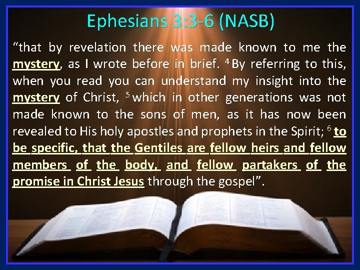 Ephesians 3: 3 -6 (NASB) “that by revelation there was made known to me