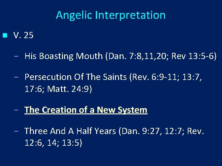 Angelic Interpretation n V. 25 His Boasting Mouth (Dan. 7: 8, 11, 20; Rev
