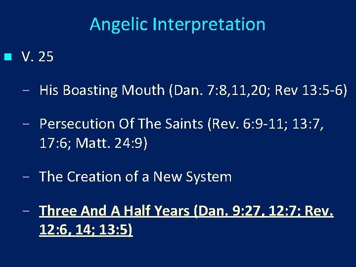 Angelic Interpretation n V. 25 His Boasting Mouth (Dan. 7: 8, 11, 20; Rev