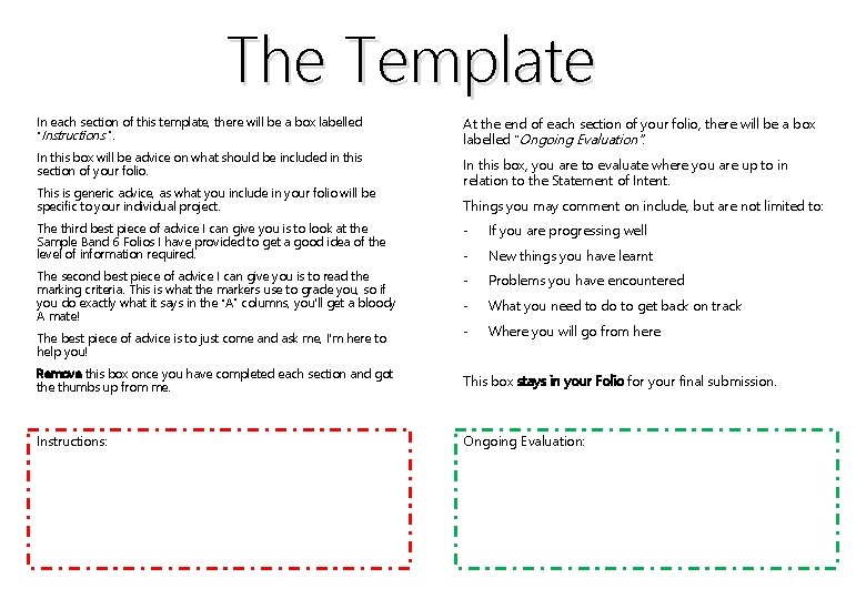 The Template In each section of this template, there will be a box labelled