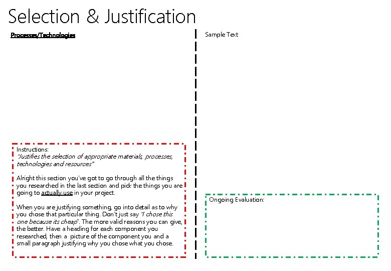 Selection & Justification Processes/Technologies Sample Text Instructions: “Justifies the selection of appropriate materials, processes,