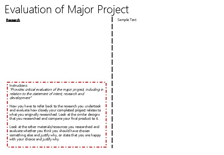 Evaluation of Major Project Research Instructions: “Provides critical evaluation of the major project, including