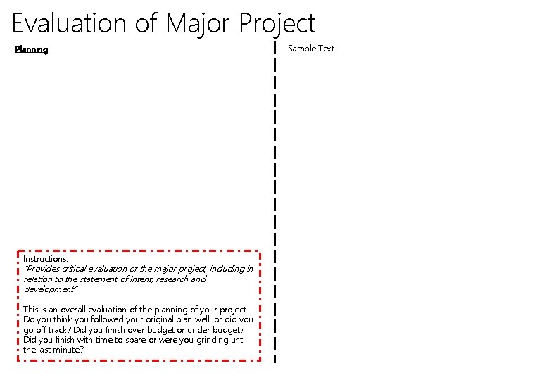 Evaluation of Major Project Planning Instructions: “Provides critical evaluation of the major project, including
