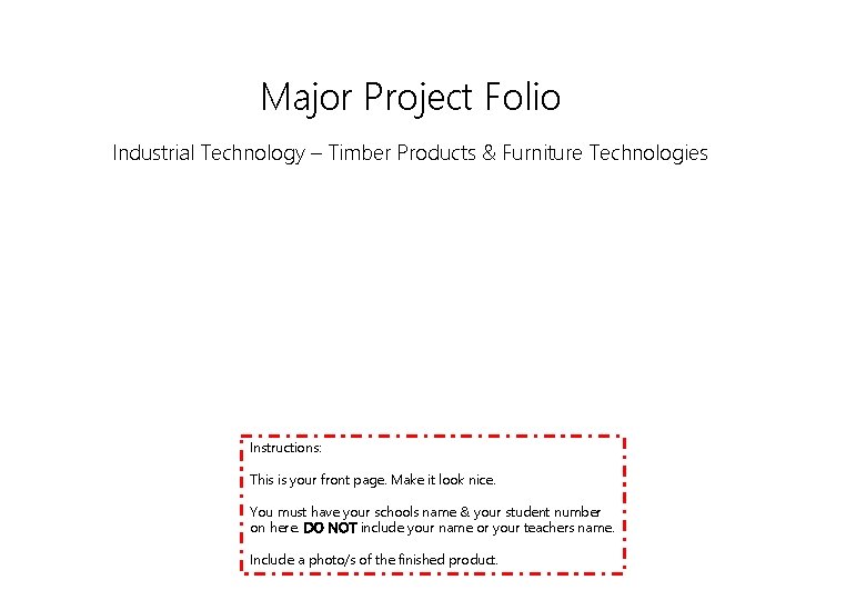 Major Project Folio Industrial Technology – Timber Products & Furniture Technologies Instructions: This is