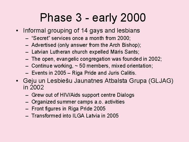 Phase 3 - early 2000 • Informal grouping of 14 gays and lesbians –