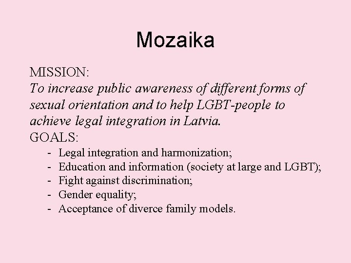 Mozaika MISSION: To increase public awareness of different forms of sexual orientation and to