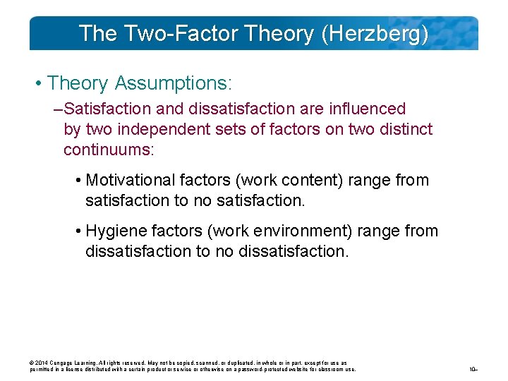 The Two-Factor Theory (Herzberg) • Theory Assumptions: – Satisfaction and dissatisfaction are influenced by