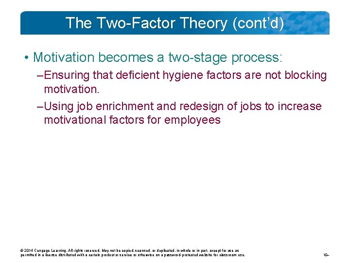 The Two-Factor Theory (cont’d) • Motivation becomes a two-stage process: – Ensuring that deficient