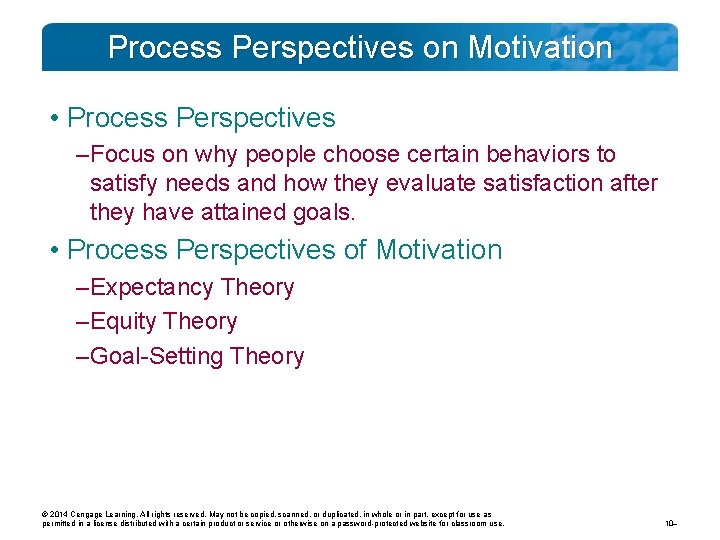 Process Perspectives on Motivation • Process Perspectives – Focus on why people choose certain