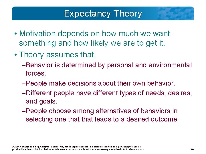 Expectancy Theory • Motivation depends on how much we want something and how likely