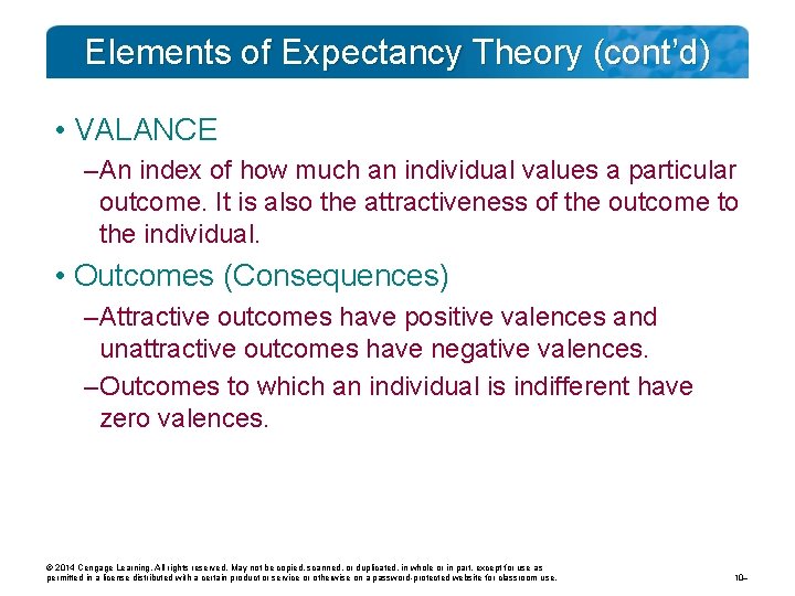 Elements of Expectancy Theory (cont’d) • VALANCE – An index of how much an