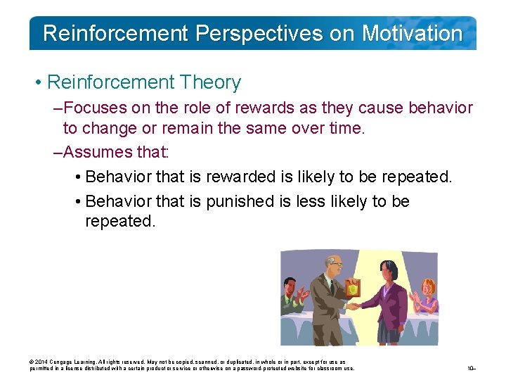 Reinforcement Perspectives on Motivation • Reinforcement Theory – Focuses on the role of rewards
