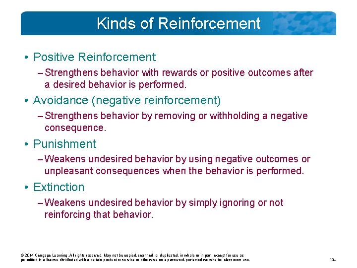 Kinds of Reinforcement • Positive Reinforcement – Strengthens behavior with rewards or positive outcomes