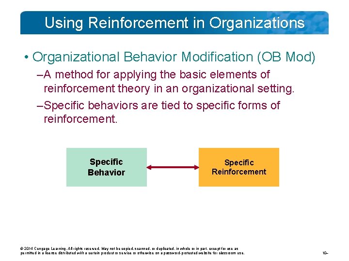 Using Reinforcement in Organizations • Organizational Behavior Modification (OB Mod) – A method for