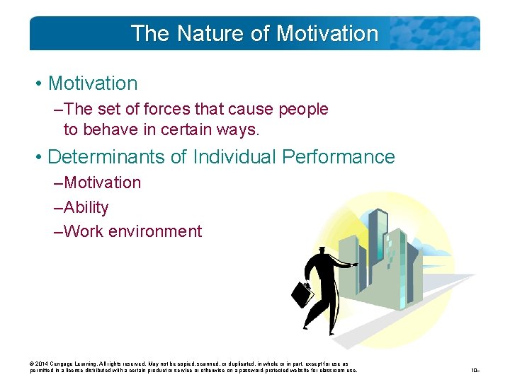 The Nature of Motivation • Motivation – The set of forces that cause people