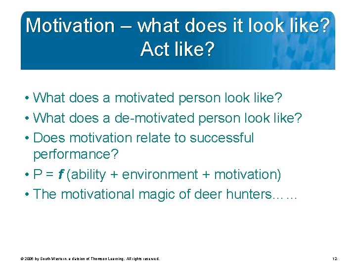 Motivation – what does it look like? Act like? • What does a motivated
