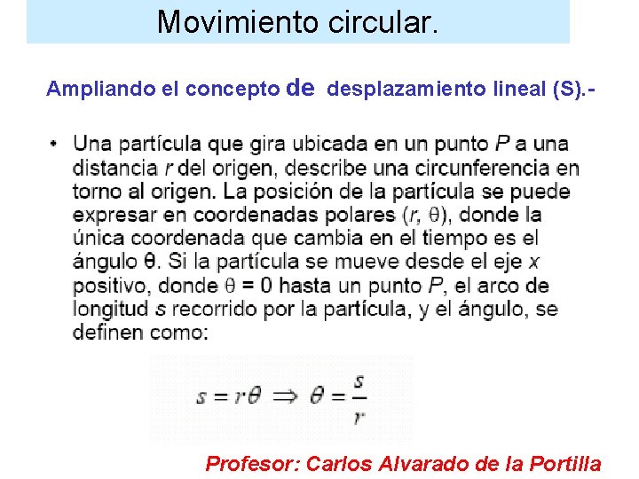 Movimiento circular. Ampliando el concepto de desplazamiento lineal (S). - Profesor: Carlos Alvarado de