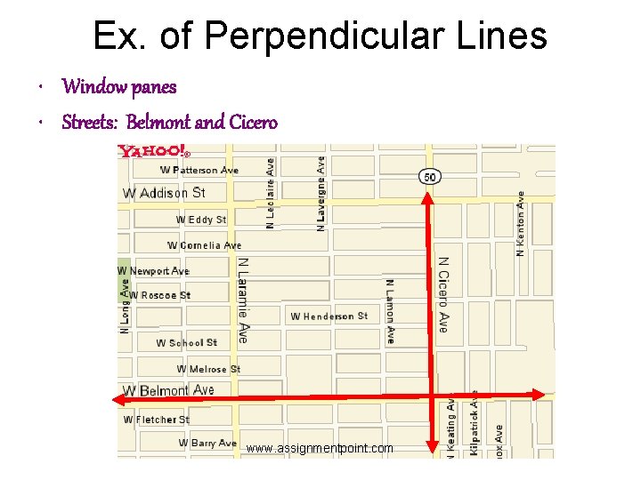 Ex. of Perpendicular Lines • Window panes • Streets: Belmont and Cicero www. assignmentpoint.