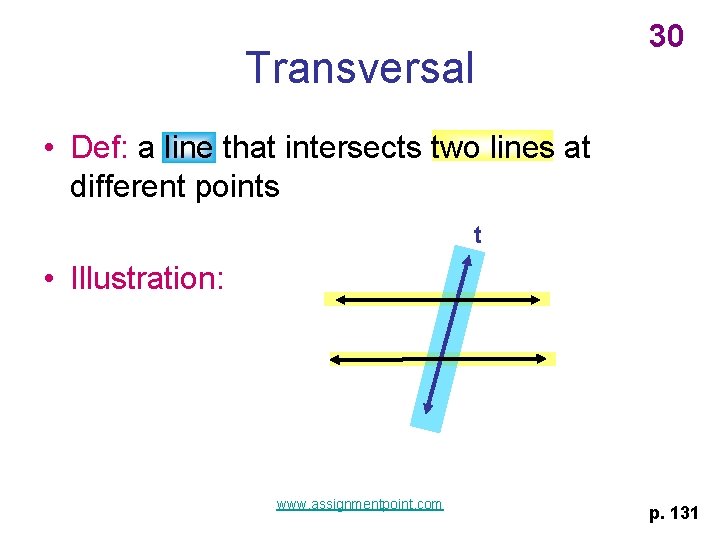 Transversal 30 • Def: a line that intersects two lines at different points t