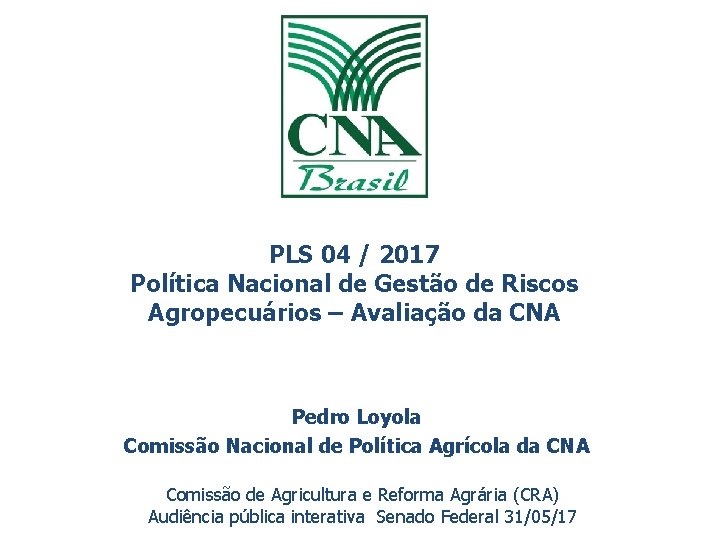 PLS 04 / 2017 Política Nacional de Gestão de Riscos Agropecuários – Avaliação da