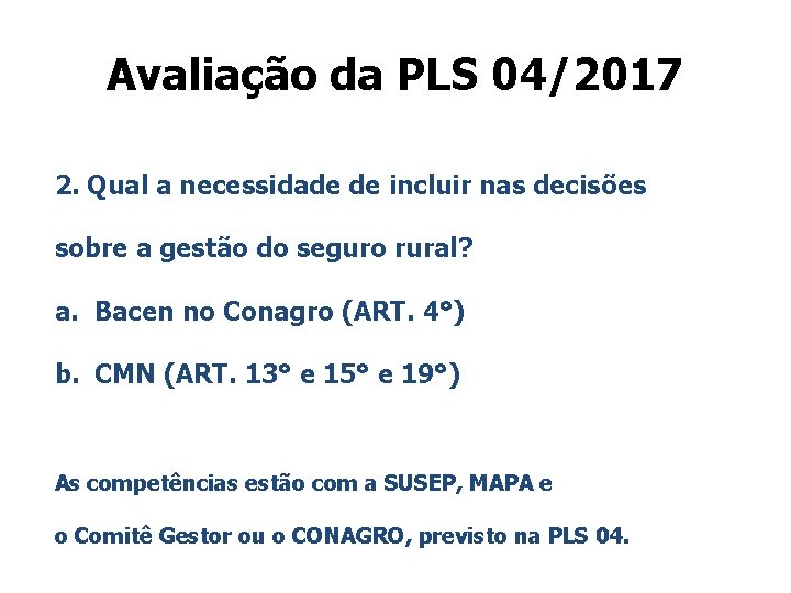 Avaliação da PLS 04/2017 2. Qual a necessidade de incluir nas decisões sobre a