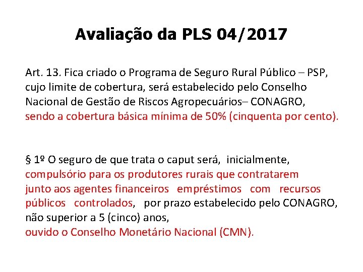 Avaliação da PLS 04/2017 Art. 13. Fica criado o Programa de Seguro Rural Público