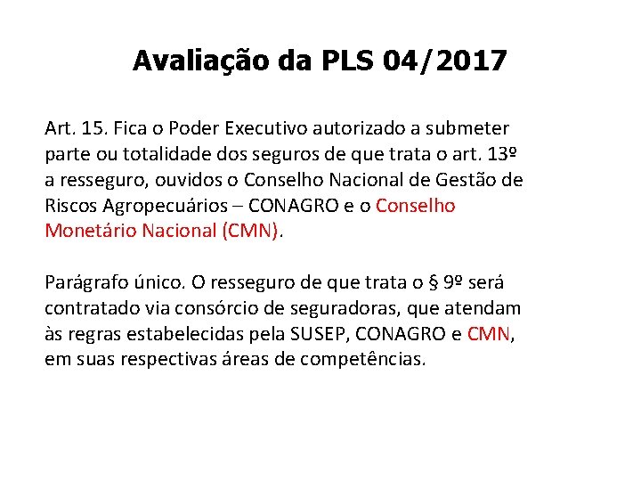 Avaliação da PLS 04/2017 Art. 15. Fica o Poder Executivo autorizado a submeter parte