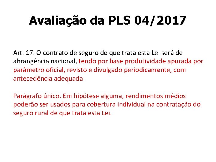 Avaliação da PLS 04/2017 Art. 17. O contrato de seguro de que trata esta