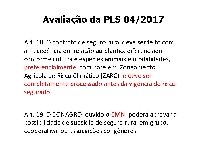 Avaliação da PLS 04/2017 Art. 18. O contrato de seguro rural deve ser feito