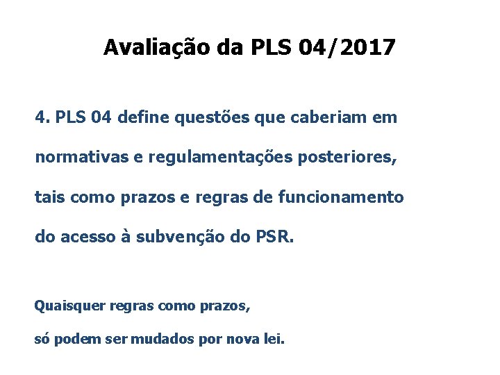 Avaliação da PLS 04/2017 4. PLS 04 define questões que caberiam em normativas e