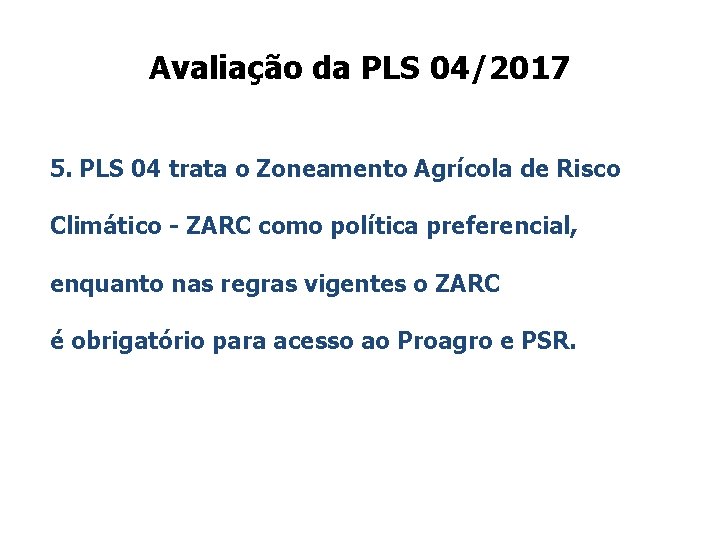 Avaliação da PLS 04/2017 5. PLS 04 trata o Zoneamento Agrícola de Risco Climático
