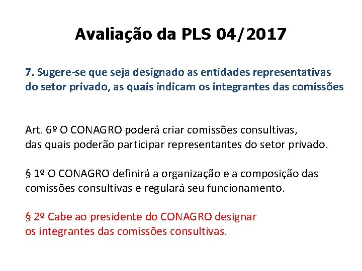 Avaliação da PLS 04/2017 7. Sugere-se que seja designado as entidades representativas do setor