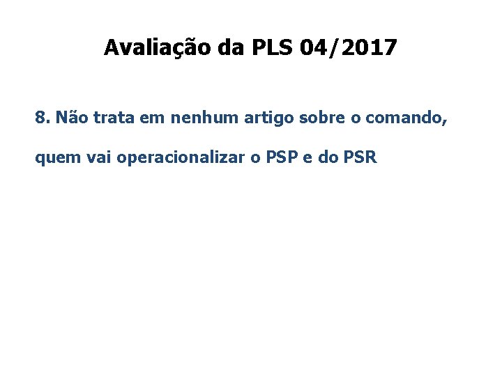 Avaliação da PLS 04/2017 8. Não trata em nenhum artigo sobre o comando, quem