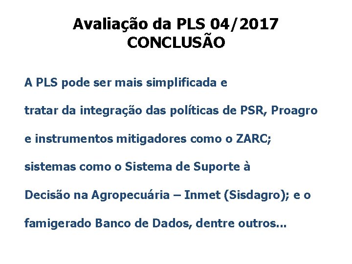 Avaliação da PLS 04/2017 CONCLUSÃO A PLS pode ser mais simplificada e tratar da