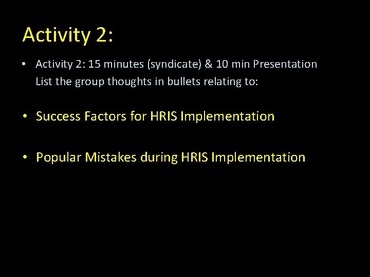 Activity 2: • Activity 2: 15 minutes (syndicate) & 10 min Presentation List the