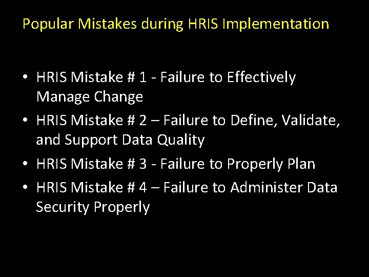 Popular Mistakes during HRIS Implementation • HRIS Mistake # 1 - Failure to Effectively