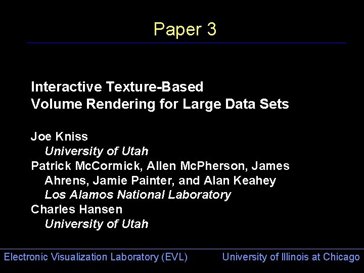 Paper 3 Interactive Texture-Based Volume Rendering for Large Data Sets Joe Kniss University of