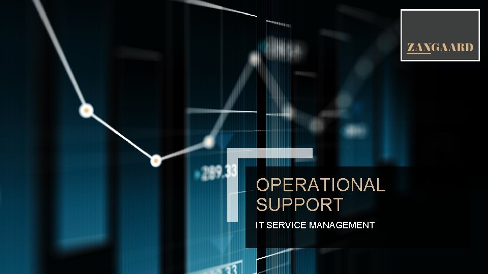 Operational Support Management OPERATIONAL SUPPORT IT SERVICE MANAGEMENT OPERATIONAL SUPPORT Professional