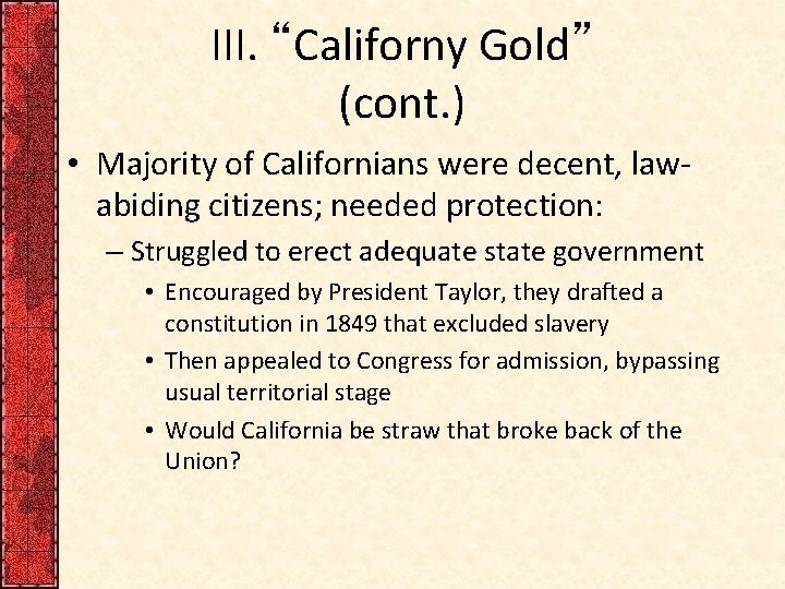 III. “Californy Gold” (cont. ) • Majority of Californians were decent, lawabiding citizens; needed